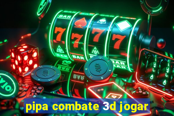 pipa combate 3d jogar